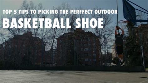 Top 5 Tips for Picking the Perfect Outdoor Basketball Shoe